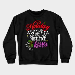 Holiday Wishes & Mistletoe Kisses Crewneck Sweatshirt